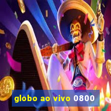 globo ao vivo 0800